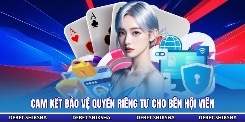 Cam kết bảo vệ quyền riêng tư cho bên hội viên