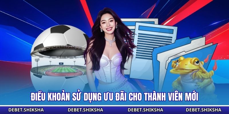 Điều khoản sử dụng ưu đãi cho thành viên mới