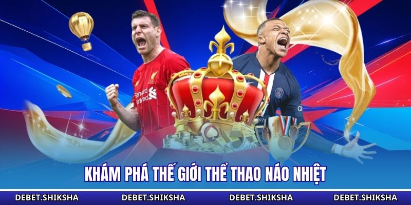 Khám phá thế giới thể thao náo nhiệt 